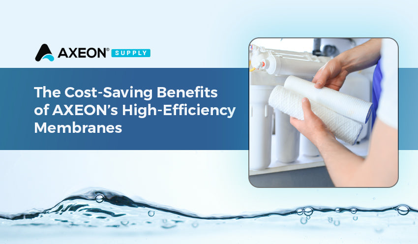 The Cost-Saving Benefits of AXEON’s High-Efficiency Membranes