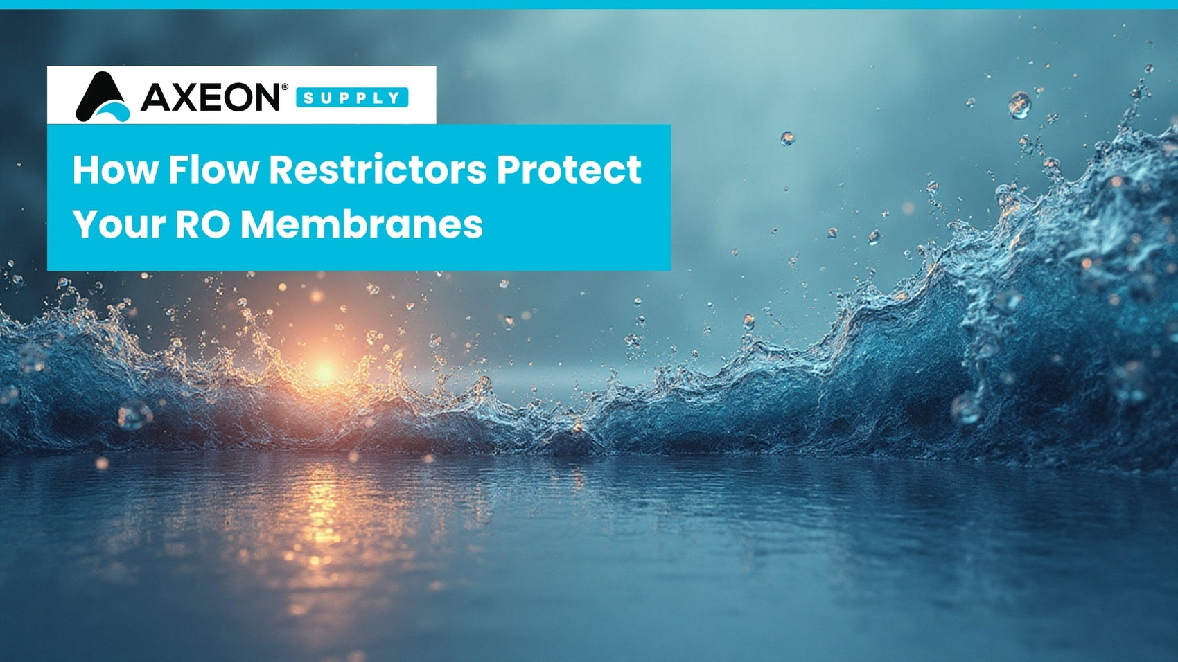 How Flow Restrictors Protect Your RO Membranes – AXEONSupply.com