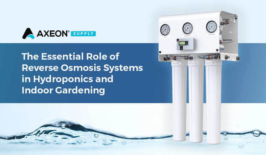 The Essential Role of Reverse Osmosis Systems in Hydroponics and Indoor Gardening