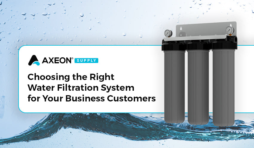 Choosing the Right Water Filtration System for Your Business Customers