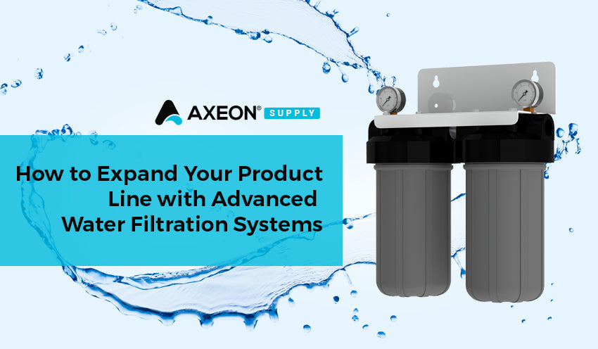 How to Expand Your Product Line with Advanced Water Filtration Systems