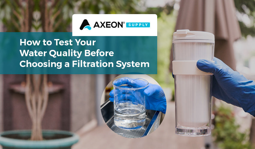 How to Test Your Water Quality Before Choosing a Filtration System
